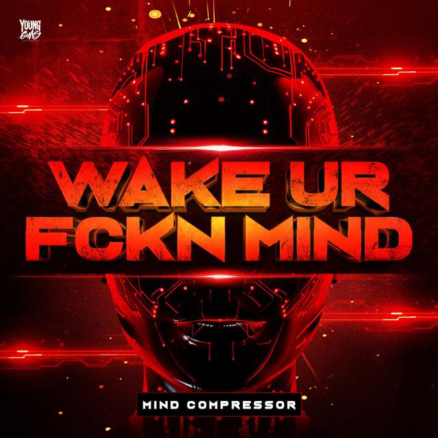 WAKE UR FCKN MIND