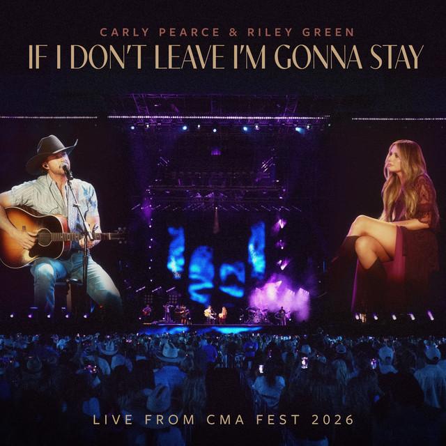 If I Don't Leave I'm Gonna Stay - Live from CMA Fest 2026