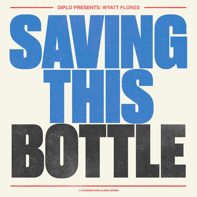 Saving This Bottle (feat. Wyatt Flores)
